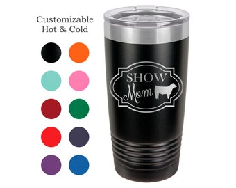 Show Mom Tumbler, Beef Cattle, Stainless Steel, 20 oz, Custom Engraved  Tumbler- Show Steer, Show Cattle