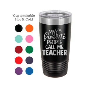 Teacher Tumbler, My Favorite People Call Me Teacher, Gift for Teacher, Teacher Appreciation Tumbler