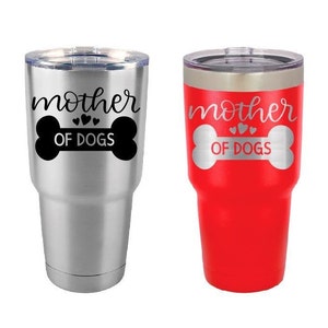 Dog Tumbler - Mother of Dogs - Personalized Tumbler - Insulated Tumbler - 30 Oz Tumbler - Personalized Yeti
