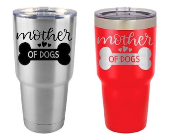 Dog Tumbler - Mother of Dogs - Personalized Tumbler - Insulated Tumbler - 30 Oz Tumbler - Personalized Yeti