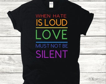 Orgullo Amor / Igualdad Cuando el odio es amor fuerte no debe ser silent Rainbow camiseta