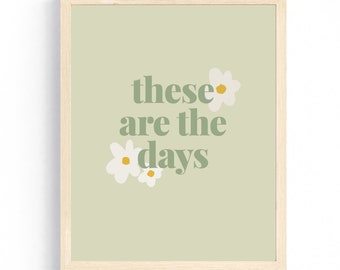 These Are The Days Wall Art Print || Daisy Poster Wall Hanging || Minimalist Neutral Room Decor
