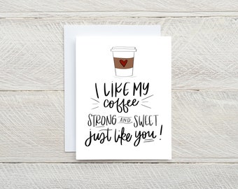 I Like My Coffee Strong and Sweet Like You Notecard || Coffee Lover Greeting Card || Hand Drawn Card Design || Blank Valentine Card