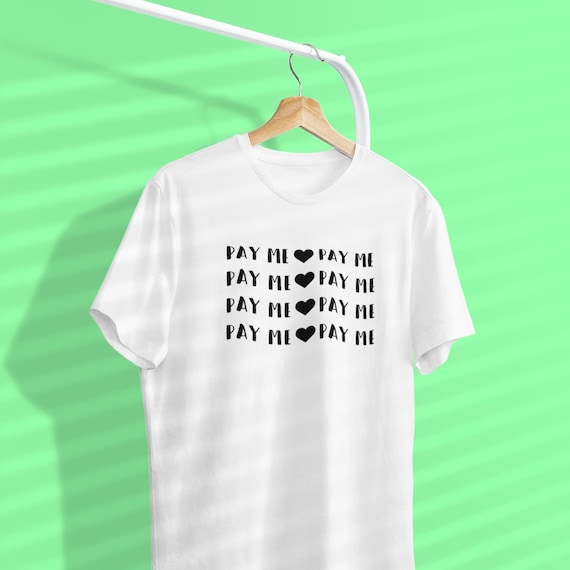 Pay me t-shirt