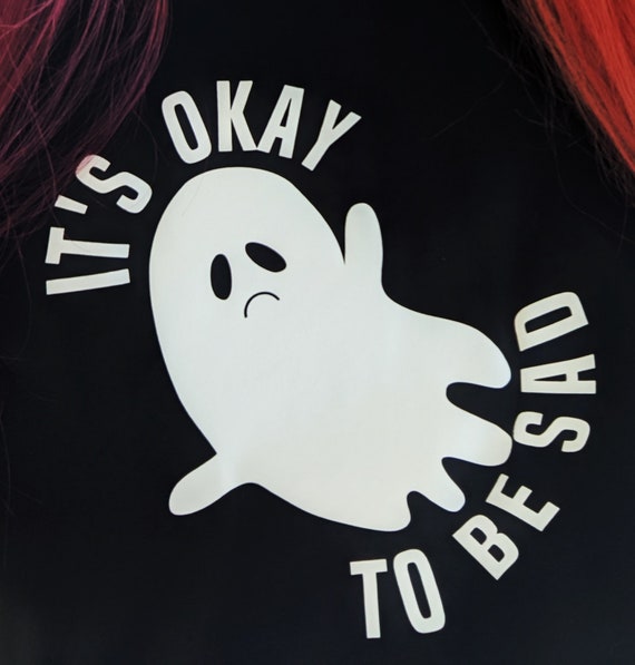 It's okay to be sad. Mental health shirt. Halloween shirt. Witchy mothers