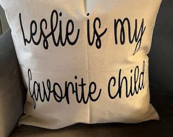 Funny favorite child pillow over!! Perfect Mother’s Day or Father’s Day gift!! Personalized Funny gift! For the parent that has everything!!