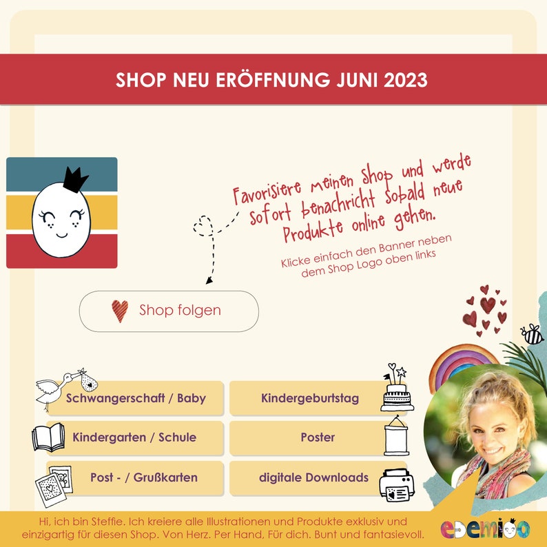 K&ouml;nnte beinhalten: Eine bunte Grafik mit dem Text "SHOP NEU ER&Ouml;FFNUNG JUNI 2023" oben. Die Grafik zeigt eine Comicfigur mit einer Krone, ein Herz mit dem Text "Shop folgen" und verschiedene Illustrationen von Produkten, darunter ein Baby, eine Geburtstagstorte, ein Buch, ein Poster und ein Drucker. Der Text "Favorisiere meinen Shop und werde sofort benachricht sobald neue Produkte online gehen. Klicke einfach den Banner neben dem Shop Logo oben links" ist handschriftlich geschrieben. Die Grafik enth&auml;lt auch den Text "esemico" und eine Bienenillustration.