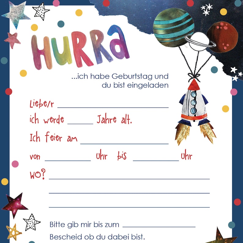 K&ouml;nnte beinhalten: Eine bunte Geburtstagseinladung mit einer Rakete, Planeten und Sternen. Der Text lautet "HURRA...ich habe Geburtstag und du bist eingeladen."  "Liebe/r ich werde ____ Jahre alt. Ich feier am ____ von ____ uhr bis ____ uhr WO? Bitte gib mir bis zum ____ Bescheid ob du dabei bist."