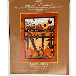 May include: A quilting pattern titled "Good Measure" by Sandra Coffman of Shepherd's Gate Designs. The pattern features a fall scene with pumpkins, a fence, a squirrel, and a sunflower. The pattern is 32 inches by 42 inches and is for intermediate skill level. The pattern includes the quote "Give and it shall be given unto you; good measure, pressed down, shaken together, and running over... Luke 6:38"
