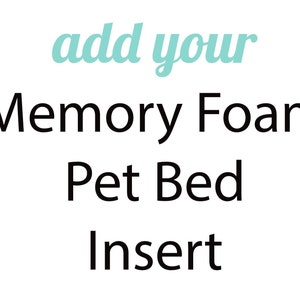 May include: Add your Memory Foam Pet Bed Insert. This text is displayed on a white background.