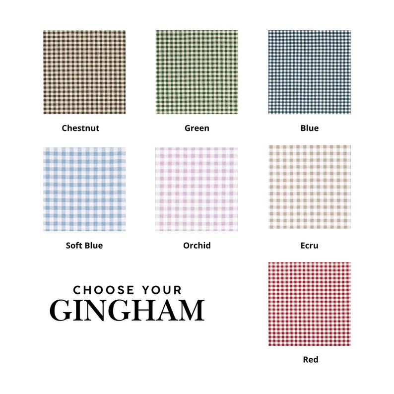 May include: A selection of gingham fabric swatches in various colors, including chestnut, green, blue, soft blue, orchid, ecru, and red. The text "CHOOSE YOUR GINGHAM" is displayed below the swatches.