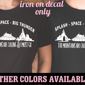 The Mountains are Calling I Must Go Space Mountain Splash Big Thunder Matching Family Father Son Disney World  Iron On Decal Vinyl for Shirt