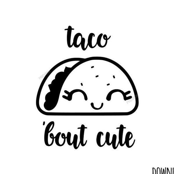 For Moms: Taco Bout Cute SVG Cut File Iron On Vector Clipart Clip Art Funny Saying Quote Newborn Baby Toddler One Two 3 Girl