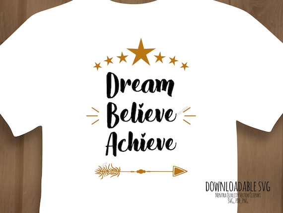 Download 80 Off Sale Dream Believe Achieve T Shirt Svg Cut File Quote Etsy