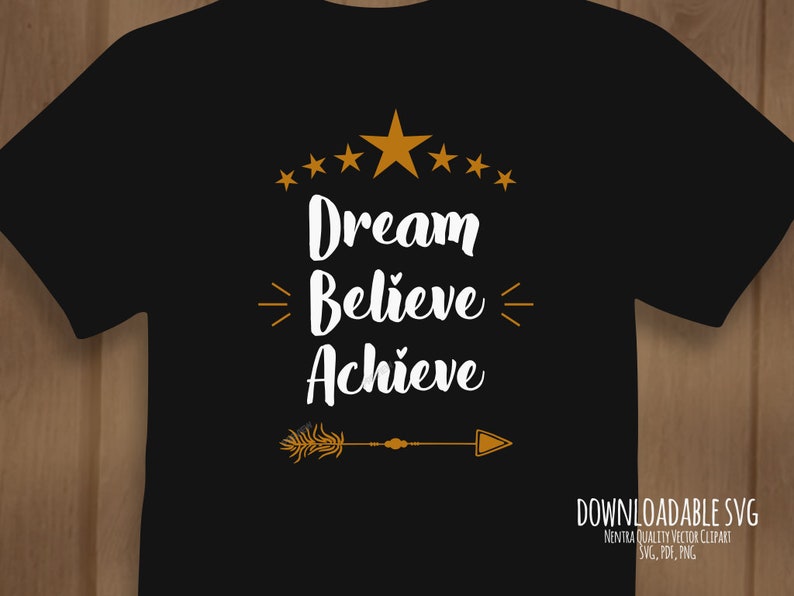 80/% Off Sale Iron On T-Shirt SVG Cut File Dream Believe Achieve Saying Quote Goals Journey Motivation Gift PNG pdf File Instant Download