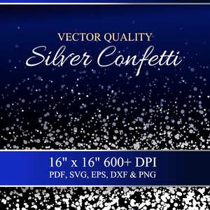Może przedstawiać: Cyfrowy plik do pobrania srebrnych konfetti na ciemnoniebieskim tle. Obraz zawiera tekst "VECTOR QUALITY Silver Confetti 16" x 16" 600+ DPI PDF, SVG, EPS, DXF & PNG".