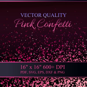 May include: Pink confetti digital paper with a dark background. The digital paper is 16 inches by 16 inches and has a resolution of 600+ DPI. The file formats included are PDF, SVG, EPS, DXF, and PNG.