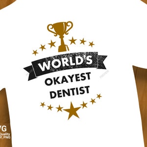 Archivo SVG El mejor dentista del mundo Asistente dental dolor de muelas camisa divertida archivo regalos PDF Descarga digital instantánea Envío gratis