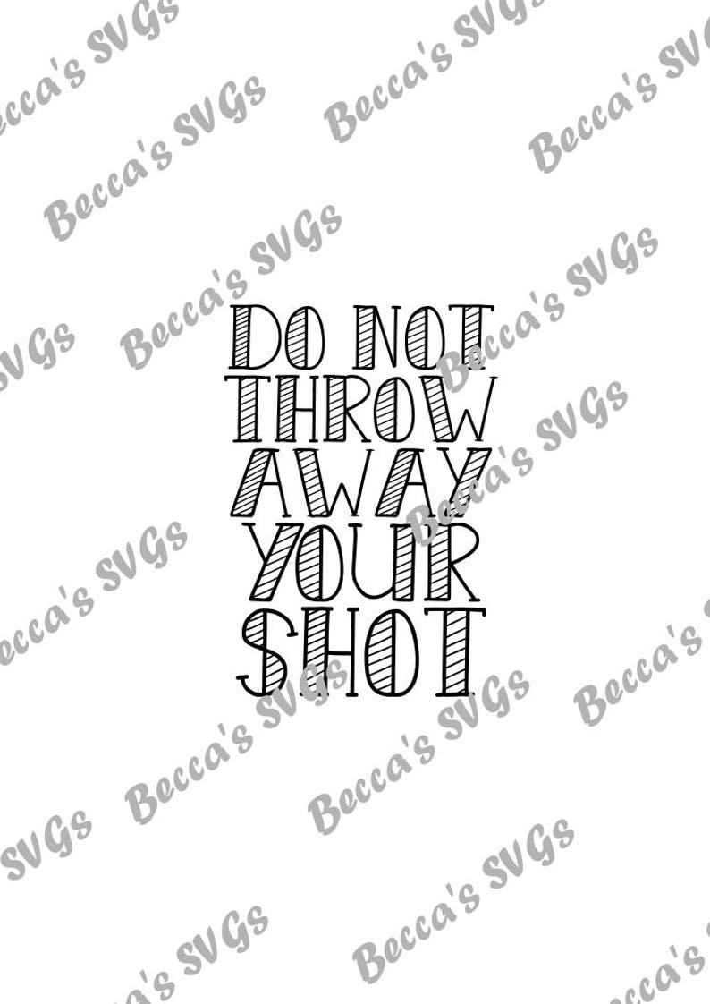2 color/layer Do not Throw Away Your Shot Hamilton Etsy
