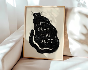 Black Cat Art Print, It's Okay To Be Soft Poster