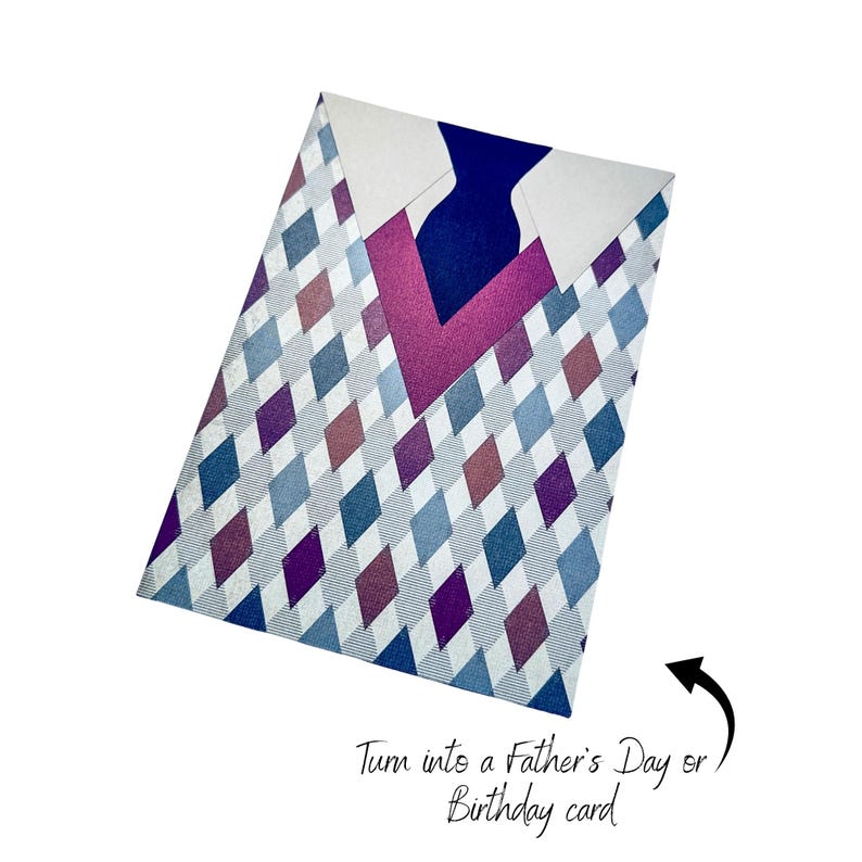 May include: A card with a geometric pattern in shades of blue, purple, and pink. The card is shaped like a shirt with a blue tie. The text "Turn into a Father's Day or Birthday card" is written below the card.