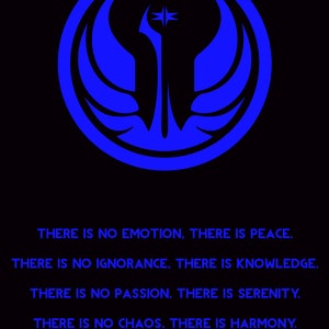 Puede incluir: Un símbolo circular azul y negro con una estrella en el centro. El texto debajo dice: "THERE IS NO EMOTION. THERE IS PEACE. THERE IS NO IGNORANCE. THERE IS KNOWLEDGE. THERE IS NO PASSION. THERE IS SERENITY. THERE IS NO CHAOS. THERE IS HARMONY. THERE IS NO DEATH. THERE IS THE FORCE."