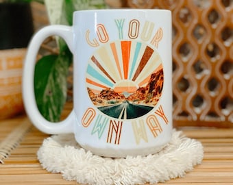 Go Your Own Way Coffee Mug; Fleetwood Mac; Go Your Own Way; Birthday Gift; Desert Mug; Southwest Mug; Travel Mug; Wanderlust Mug