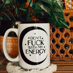 Don't F With My Energy; I don't accept that; Energy Coffee Mug; Manifest Mug; Hippie Coffee Mug; Boho coffee mug; Manifestation Gift image 1