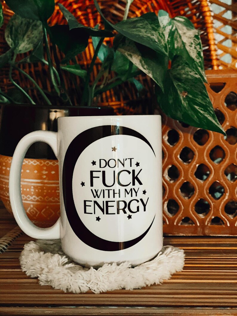 Don't F With My Energy; I don't accept that; Energy Coffee Mug; Manifest Mug; Hippie Coffee Mug; Boho coffee mug; Manifestation Gift image 1
