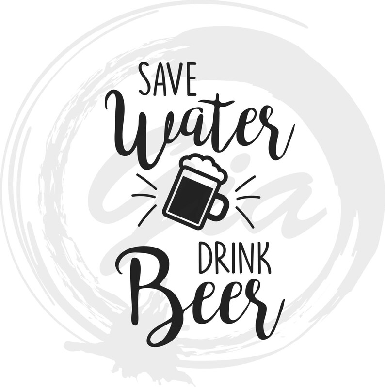 Download Save Water Drink Beer SVG drink svg beer svg ready to cut ...