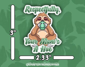 Respectfully, Your Mom’s A Hoe - 3" Die Cut Sticker