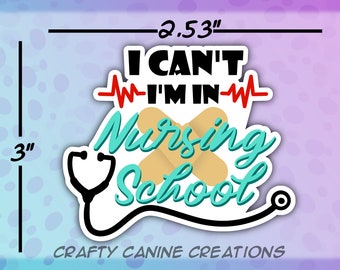 I Can&#39;t I&#39;m In Nursing School - 3&quot; Die Cut Stickers