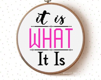 It is What it Is - philosophical, modern quote Cross Stitch Pattern PDF, fun, easy, beginner, motivational, by keenstitch