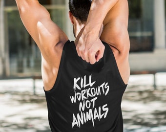 MEN'S Kill Workouts Not Animals Vegan Tank By Anticarnist Vegan Clothing