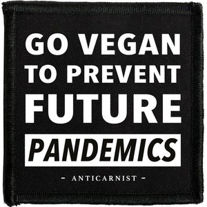 Go Vegan To Prevent Future Pandemics - Vegan Patch by Anticarnist