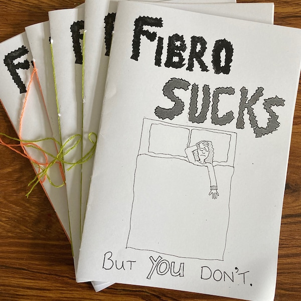 Fibro Sucks But You Don’t  - a zine about Fibromyalgia and how to cope with flare ups