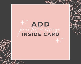 Add Printed Message Inside Card *Existing Orders ONLY*