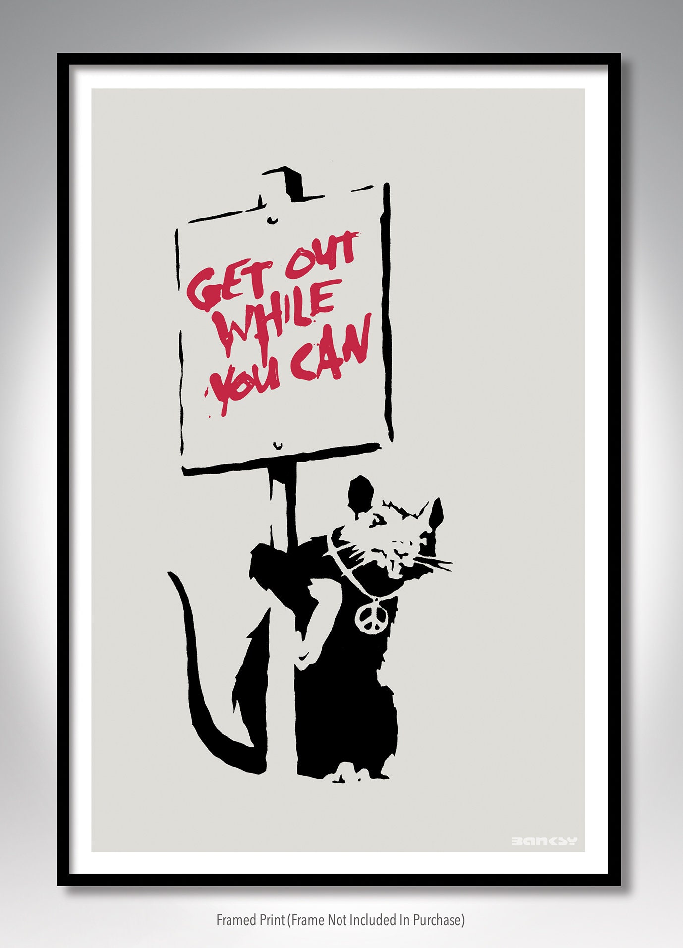 Banksy – Get Out While You Can 20x30 & 24x36 Bright White Satin
