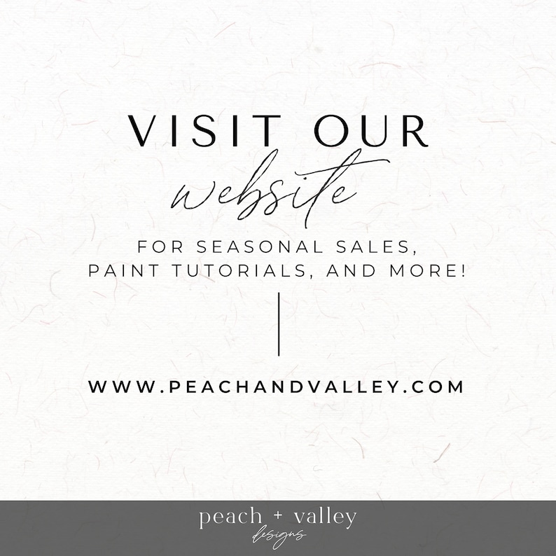 May include: Visit our website for seasonal sales, paint tutorials, and more! www.peachandvalley.com peach + valley designs