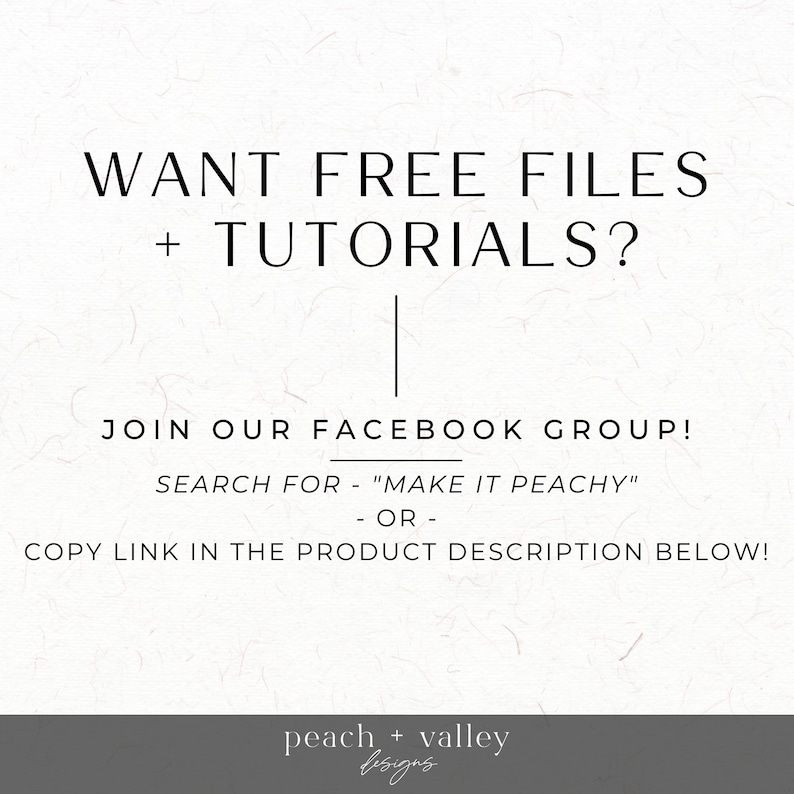 May include: Text graphic on a white background with the text "WANT FREE FILES + TUTORIALS?" and instructions to join a Facebook group called "Make It Peachy" or copy a link in the product description below. The graphic is signed "peach + valley designs".