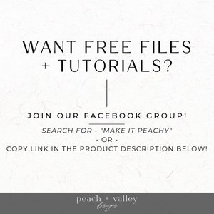 May include: Text graphic on a white background with the text "WANT FREE FILES + TUTORIALS?" and instructions to join a Facebook group called "Make It Peachy" or copy a link in the product description below. The graphic is signed "peach + valley designs".