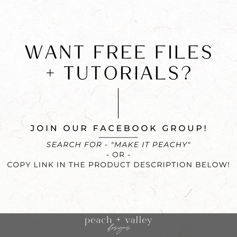 May include: Text graphic on a white background with the text "WANT FREE FILES + TUTORIALS?" and instructions to join a Facebook group called "Make It Peachy" or copy a link in the product description below. The graphic is signed "peach + valley designs".