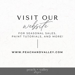 May include: Visit our website for seasonal sales, paint tutorials, and more! www.peachandvalley.com peach + valley designs
