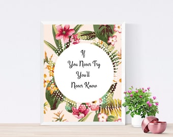 If You Never Try You'll Never Know - Printable Art Wall Decor - Inspirational Quote Printable - Inspirational Poster - Instant Download