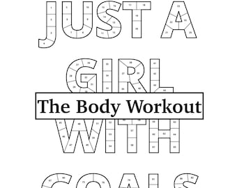 May include: Black and white printable worksheet with the words "Just a Girl The Body Workout With Goals" written in a large font. The words are made up of numbered circles that can be colored in.