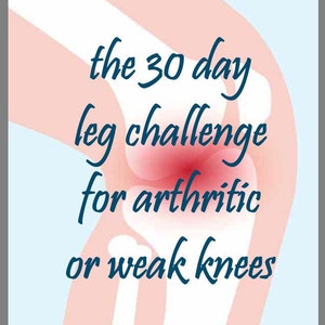 Op de afbeelding: Illustratie van een knie met een rood gebied dat pijn aangeeft. De tekst luidt "the 30 day leg challenge for arthritic or weak knees". De tekst "THE BODY WORKOUT" staat onderaan de afbeelding.