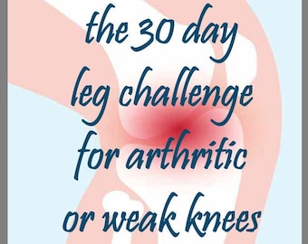 Daily Workout, Printable Workout Plan, The 30 Day Leg Challenge For Arthritic/Weak Knees, Fitness Plan, Bad Knees Workout, Fitness Tracker