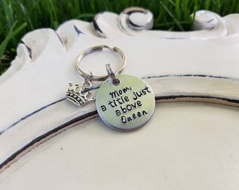 Mom, a Title Above Queen Keychain. Gifts for her, Gifts for Mom, Mom is a Queen, Mother's Day Keychain, Mother's Day