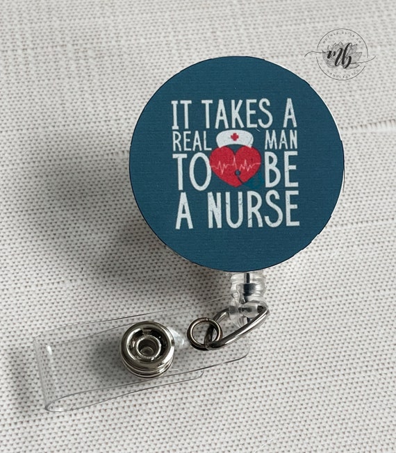 It Takes a Real Man to Be A Nurse Funny Interchangeable Badge Reel