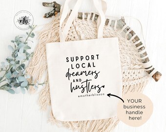 Support Local Dreamers and Hustlers Tote Canvas Bag - Custom | Small Business Owner Tote | Custom Tote With YOUR Business Name